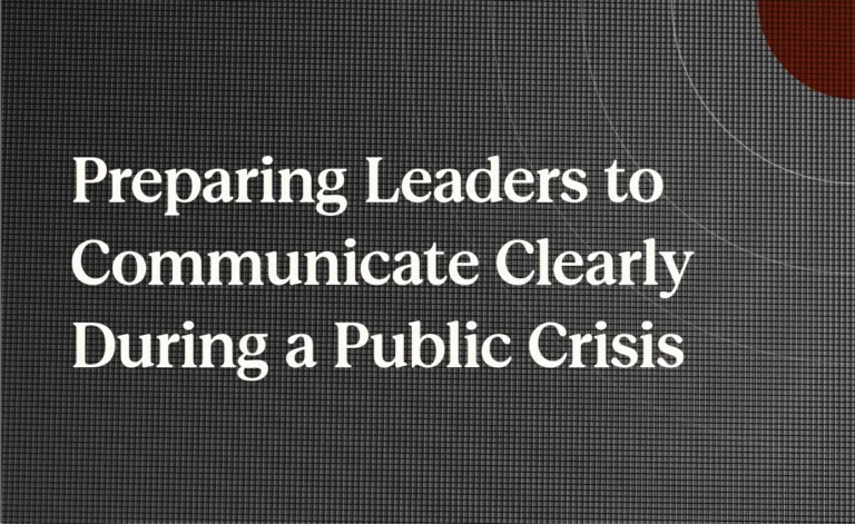 Preparing Leaders to Communicate Clearly During a Public Crisis 